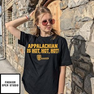 Appalachian Is Hot Hot Hot T-Shirt