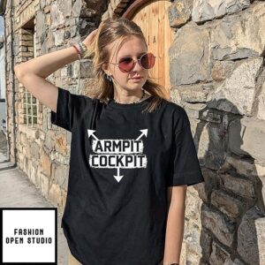 Armpits Cockpits T-Shirt