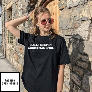 Balls Deep In Christmas Spirit T-Shirt