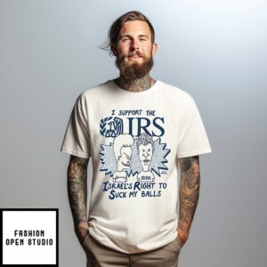 Beavis And Butt-Head I Support The Irs Israel Right To Suck My Balls T-Shirt