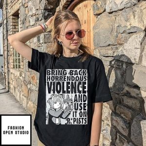Bring Back Horrendous Violence And Use It On Rapists T-Shirt