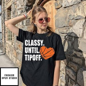 Classy Until Tipoff Basketball Heart Sports T-Shirt