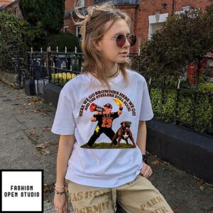 Browns Here We Go Brownies Steelers Still Suck Shirt