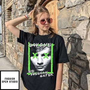 Day One Ed Sheeran Hater T-Shirt