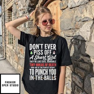 Don’t Ever Piss Off A Short Girl Tiny Ninjas Of Death Punch You In The Balls T-Shirt