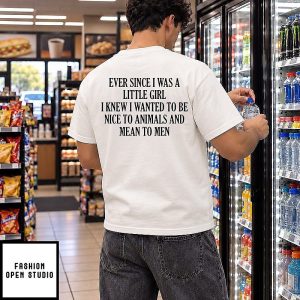 Ever Since I Was A Little Girl I Knew I Wanted To Be T-Shirt