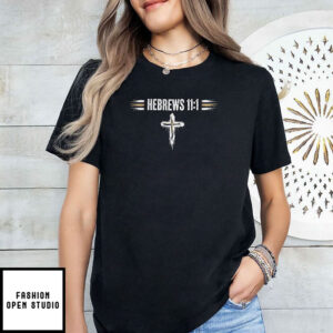 Faith It ’til You Make It Hebrews 111 Christian T Shirt