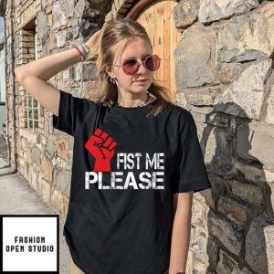 Fist Me Please T-Shirt