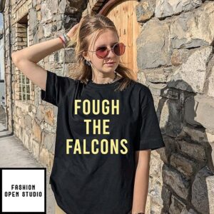 Fough The Falcons T-Shirt