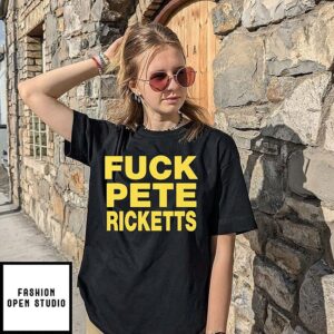 Fuck Pete Ricketts T-Shirt