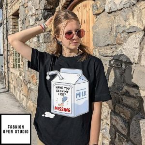 Have You Seen My Leg Missing Milk Carton T-Shirt
