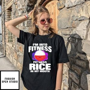 I’m Into Fitness Fitness Rice In My Mouth T-Shirt