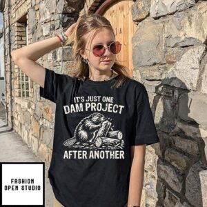 It’s Just One Dam Project After Another Beaver Meme T-Shirt