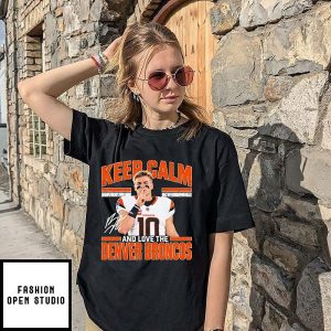 Keep Calm And Love The Denver Broncos Bo Nix T-Shirt