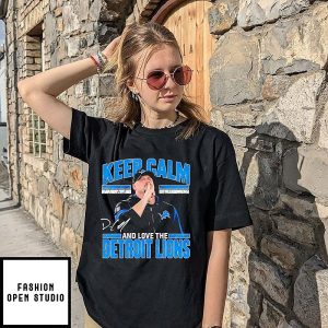 Keep Calm And Love The Detroit Lions Head Coach Dan Campbell T-Shirt