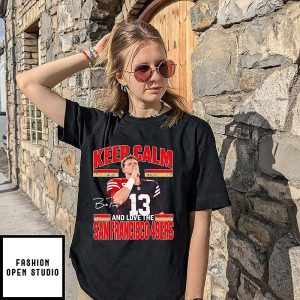 Keep Calm And Love The San Francisco 49ers Brock Purdy T-Shirt