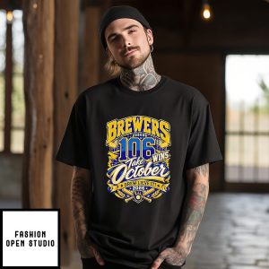 Milwaukee Brewers 106 Wins Take October Brew-Lieve It 2026 T-Shirt