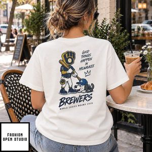 Milwaukee Brewers Beat La Dodgers Good Things Happen In Milwaukee World Series Bound 2026 T-Shirt