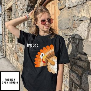 Moo Funny Turkey Thanksgiving T-Shirt