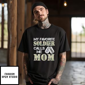 My Favorite Soldier Calls Me Mom James Military Pride T-Shirt