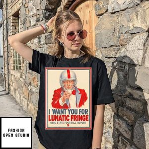 Ohio State Buckeyes I Want You For Lunatic Fringe T-Shirt