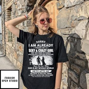 Sorry I Am Already Taken By A Sexy And Crazy Girl Born In March T-Shirt
