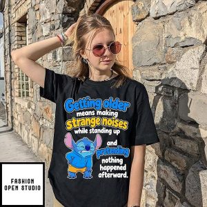 Stitch Getting Older Means Making Strange Noises While Standing Up T-Shirt