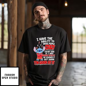 Stitch I Have The Ability To Drive People Crazy Quote T-Shirt