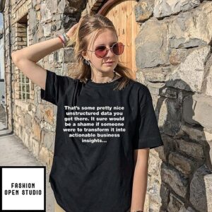 That’s Some Pretty Nice Unstructured Data You Got There T-Shirt