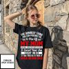 The Dumbest Thing You Can Possibly Do Is Piss Off My Mom T-Shirt
