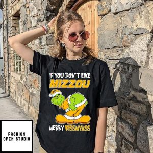 The Grinch If You Don’t Like Mizzou Merry Kissmyass T-Shirt