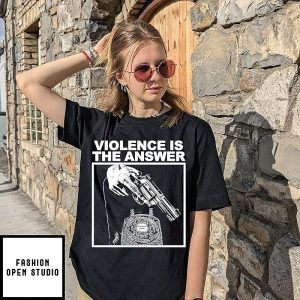 Violence Is The Answer T-Shirt