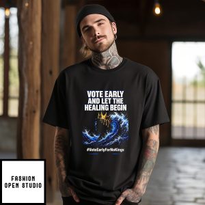 Vote Early And Let The Healing Begin No Kings Trump T-Shirt