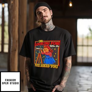 Who The Fuck Asked You Telescope Meme T-Shirt