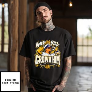 Wild Bill Crown Him William Contreras Milwaukee Brewers Nlcs 2026 T-Shirt
