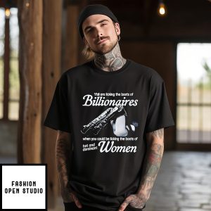 Y’all Are Licking The Boots Of Billionaires Instead Of Hot And Dominant Women T-Shirt
